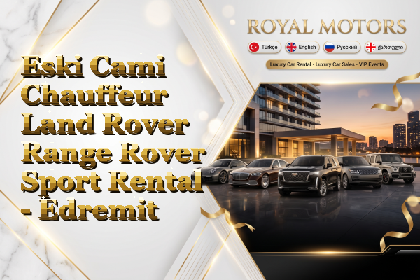 Eski Cami Chauffeur Land Rover Range Rover Sport Rental - Edremit