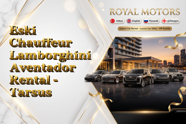 Eski Chauffeur Lamborghini Aventador Rental - Tarsus