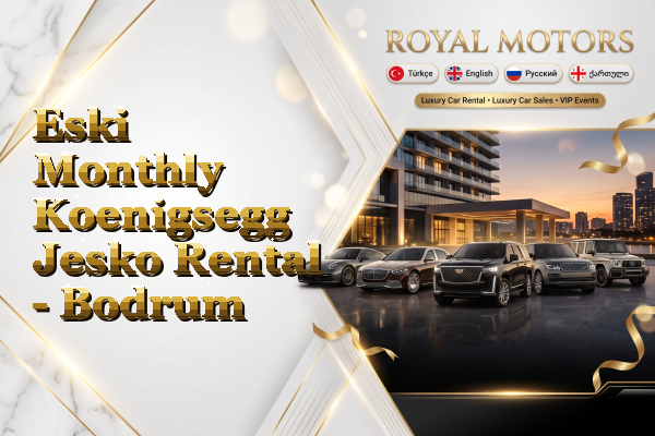 Eski Monthly Koenigsegg Jesko Rental - Bodrum