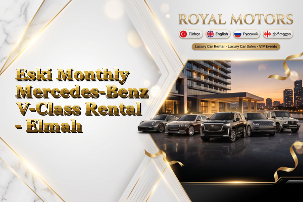 Eski Monthly Mercedes-Benz V-Class Rental - Elmalı