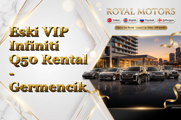 Eski VIP Infiniti Q50 Rental - Germencik