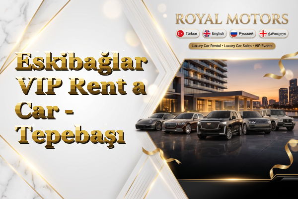 Eskibağlar VIP Rent a Car - Tepebaşı