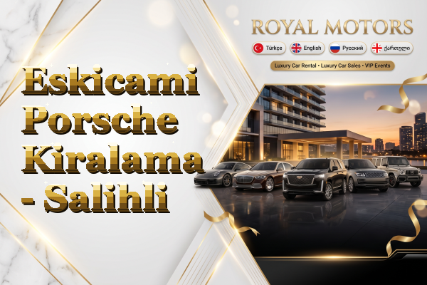 Eskicami Porsche Kiralama - Salihli