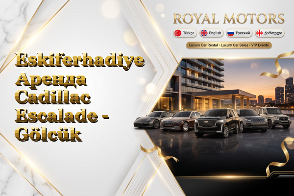 Eskiferhadiye Аренда Cadillac Escalade - Gölcük