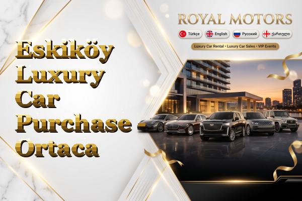 Eskiköy Luxury Car Purchase - Ortaca