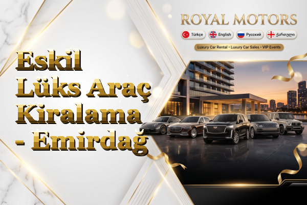 Eskil Lüks Araç Kiralama - Emirdağ