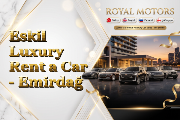 Eskil Luxury Rent a Car - Emirdağ