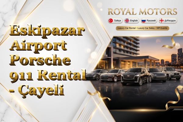 Eskipazar Airport Porsche 911 Rental - Çayeli