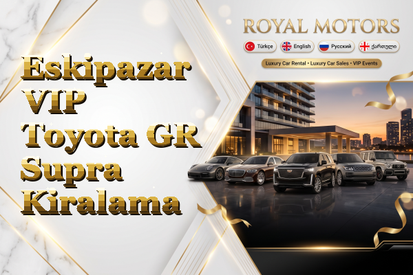 Eskipazar VIP Toyota GR Supra Kiralama