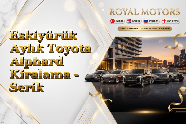 Eskiyürük Aylık Toyota Alphard Kiralama - Serik