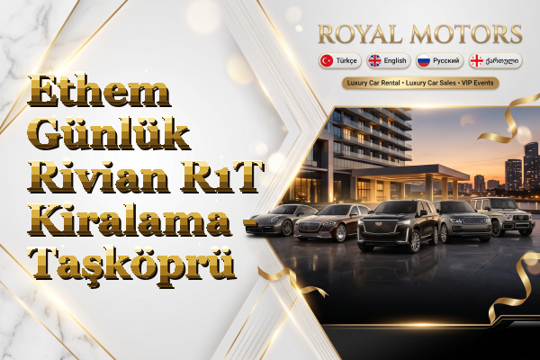 Ethem Günlük Rivian R1T Kiralama - Taşköprü