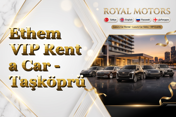 Ethem VIP Rent a Car - Taşköprü