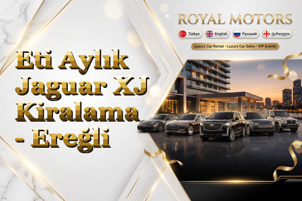 Eti Aylık Jaguar XJ Kiralama - Ereğli