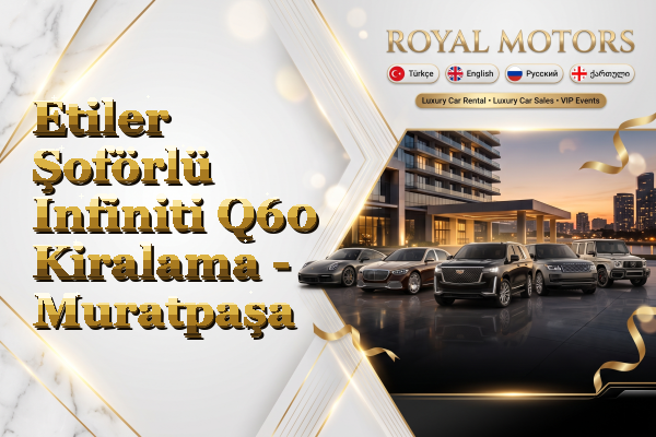 Etiler Şoförlü Infiniti Q60 Kiralama - Muratpaşa