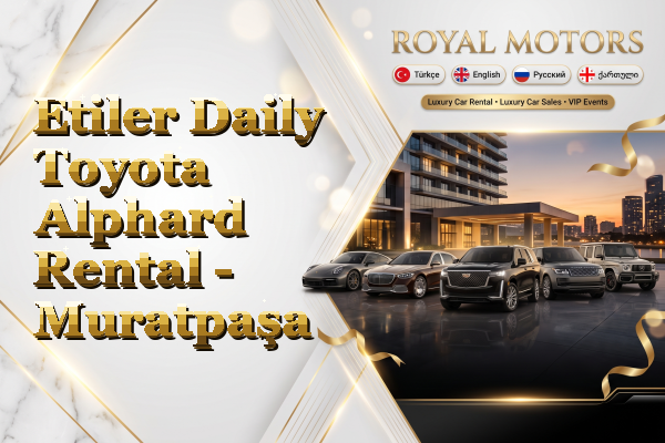 Etiler Daily Toyota Alphard Rental - Muratpaşa