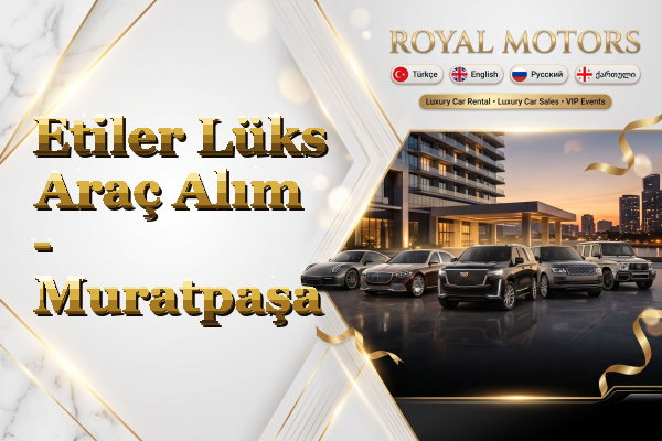 Etiler Lüks Araç Alım - Muratpaşa