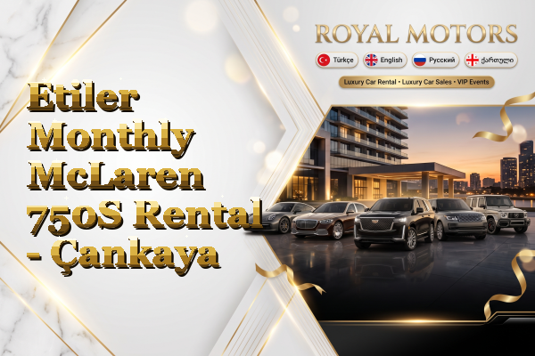 Etiler Monthly McLaren 750S Rental - Çankaya