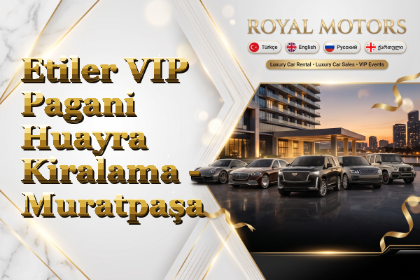 Etiler VIP Pagani Huayra Kiralama - Muratpaşa