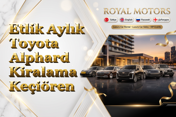 Etlik Aylık Toyota Alphard Kiralama - Keçiören