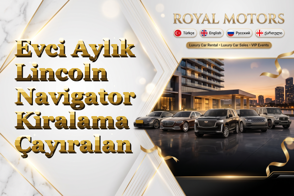 Evci Aylık Lincoln Navigator Kiralama - Çayıralan