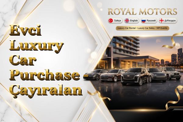 Evci Luxury Car Purchase - Çayıralan