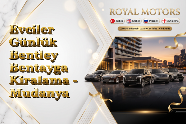 Evciler Günlük Bentley Bentayga Kiralama - Mudanya