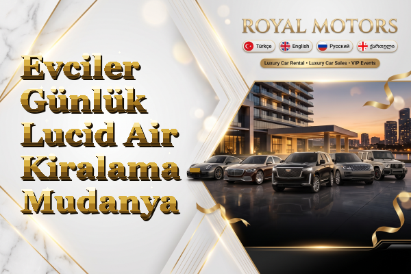 Evciler Günlük Lucid Air Kiralama - Mudanya