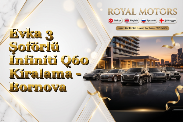 Evka 3 Şoförlü Infiniti Q60 Kiralama - Bornova