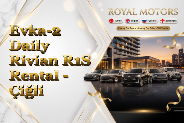 Evka-2 Daily Rivian R1S Rental - Çiğli