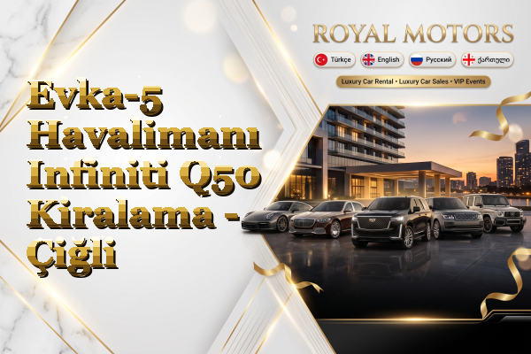 Evka-5 Havalimanı Infiniti Q50 Kiralama - Çiğli