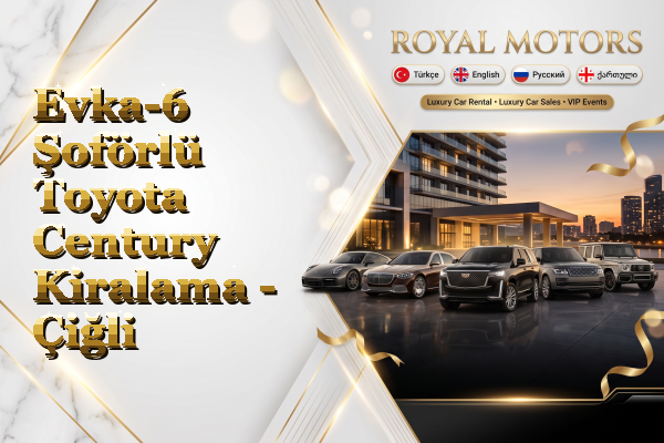 Evka-6 Şoförlü Toyota Century Kiralama - Çiğli