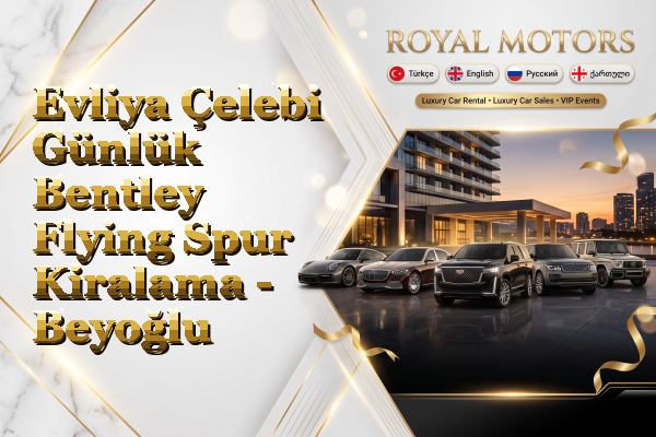 Evliya Çelebi Günlük Bentley Flying Spur Kiralama - Beyoğlu