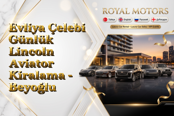 Evliya Çelebi Günlük Lincoln Aviator Kiralama - Beyoğlu