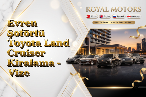 Evren Şoförlü Toyota Land Cruiser Kiralama - Vize
