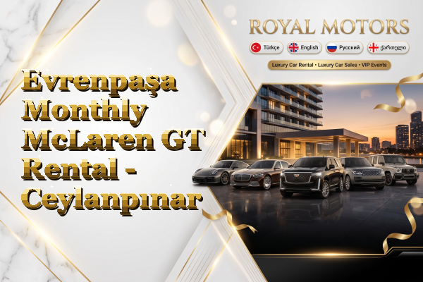 Evrenpaşa Monthly McLaren GT Rental - Ceylanpınar