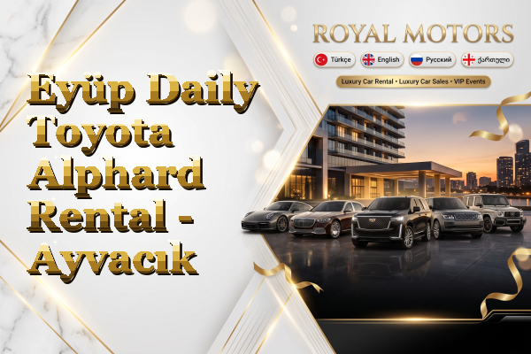 Eyüp Daily Toyota Alphard Rental - Ayvacık