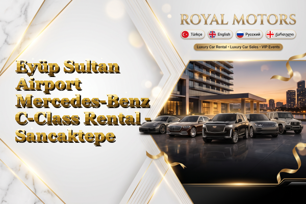 Eyüp Sultan Airport Mercedes-Benz C-Class Rental - Sancaktepe