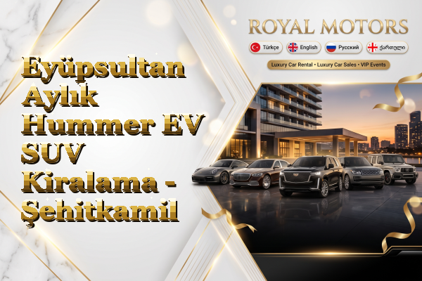 Eyüpsultan Aylık Hummer EV SUV Kiralama - Şehitkamil