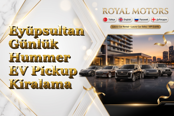 Eyüpsultan Günlük Hummer EV Pickup Kiralama