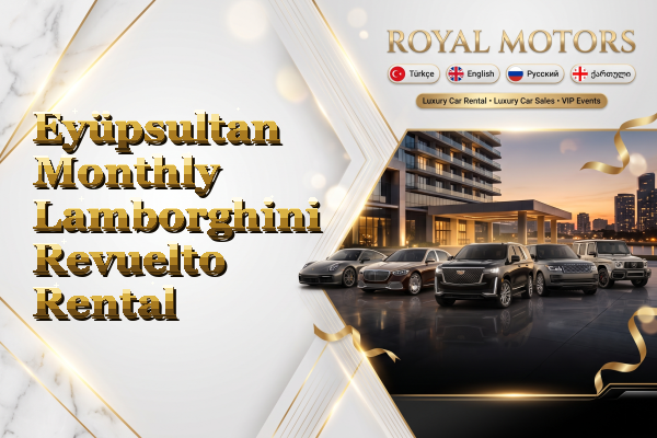 Eyüpsultan Monthly Lamborghini Revuelto Rental