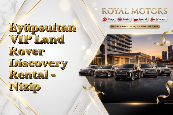 Eyüpsultan VIP Land Rover Discovery Rental - Nizip