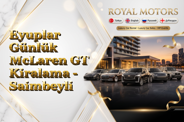 Eyuplar Günlük McLaren GT Kiralama - Saimbeyli