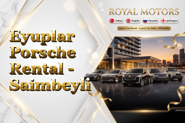 Eyuplar Porsche Rental - Saimbeyli