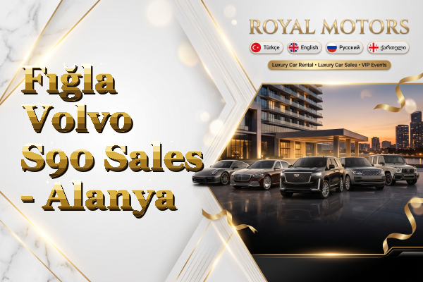 Fığla Volvo S90 Sales - Alanya