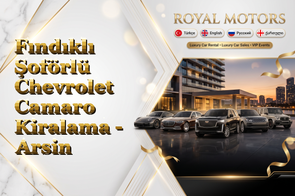 Fındıklı Şoförlü Chevrolet Camaro Kiralama - Arsin