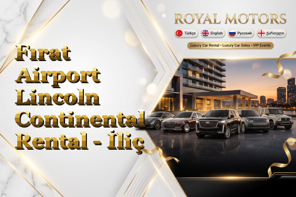 Fırat Airport Lincoln Continental Rental - İliç