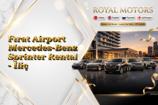 Fırat Airport Mercedes-Benz Sprinter Rental - İliç
