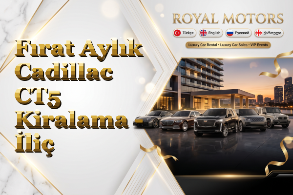 Fırat Aylık Cadillac CT5 Kiralama - İliç