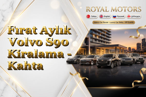 Fırat Aylık Volvo S90 Kiralama - Kahta