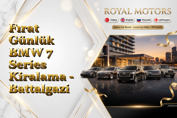 Fırat Günlük BMW 7 Series Kiralama - Battalgazi